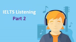 listening part2 300x167 - نمونه درسهای آیلتس ، درسنامه ها و نکات مهم مهارتهای آزمون